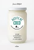 Aceite de coco: 65 recetas preparadas con grasas saludables (Come Verde)