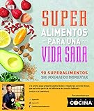 Superalimentos para una vida sana: Prólogo del Chef Gonzalo D'Ambrosio (Cocina)