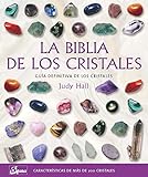 La biblia de los cristales: Guía definitiva de los cristales - Características de más de 200 cristales (Biblias)