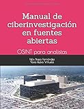 Manual de ciberinvestigación en fuentes abiertas: OSINT para analistas