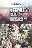 Privilegio Catalan, El: 300 años de negocio de la burguesía catalana: 29 (Nuevo Ensayo)